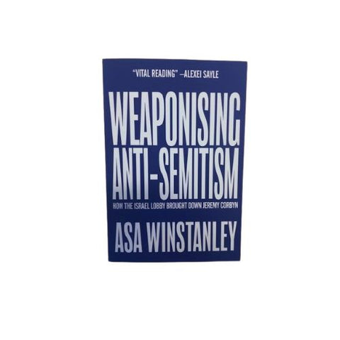 Weaponising Anti-Semitism - how the Israel lobby brought down Jeremy Corbyn