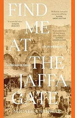 Find Me at the Jaffa Gate: An encyclopaedia of a Palestinian family - Micaela Sahhar