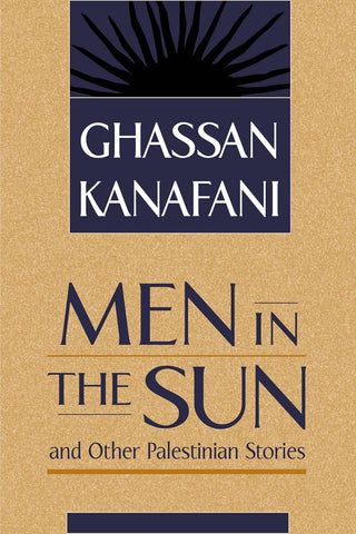 Men in the Sun and Other Palestinian Stories - Ghassan Kanafani