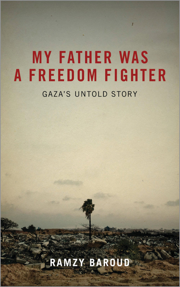 My Father Was a Freedom Fighter Gaza’s Untold Story