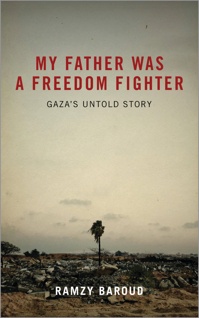 My Father Was a Freedom Fighter Gaza’s Untold Story