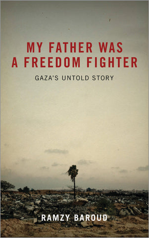 My Father Was a Freedom Fighter Gaza’s Untold Story