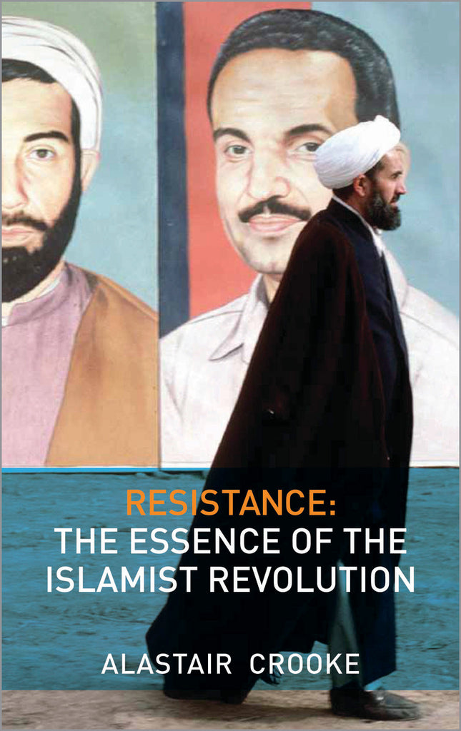 Resistance The Essence of the Islamist Revolution