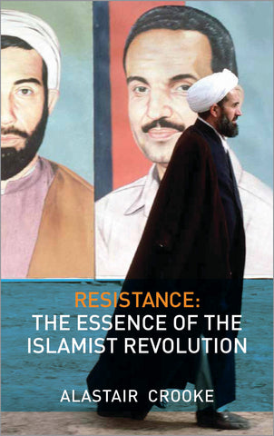Resistance The Essence of the Islamist Revolution