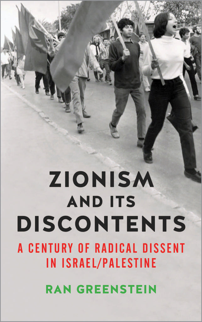 Zionism and its Discontents A Century of Radical Dissent in Israel/Palestine
