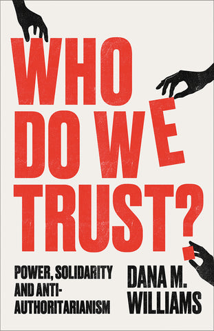 Who Do We Trust? Power, Solidarity, and Anti-Authoritarianism