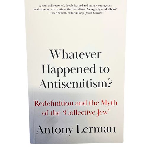 Whatever happened to Antisemitism? Redefinition and the Myth of the 'Collective Jew' (price dropped due to moderate water damage) -$10