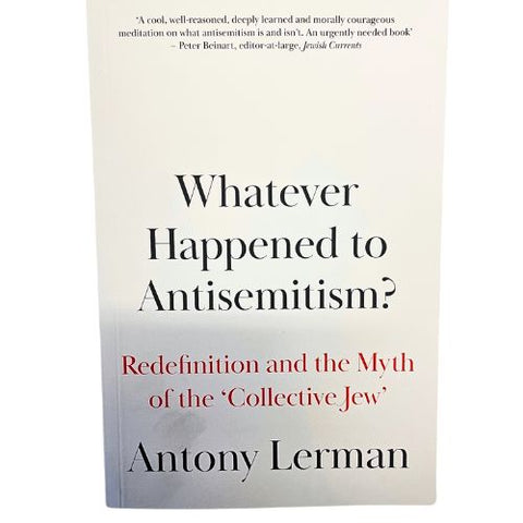 Whatever happened to Antisemitism? Redefinition and the Myth of the 'Collective Jew'