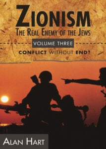 Zionism - The Real Enemy of the Jews. Volume 3 - Conflict Without End